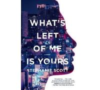 Stephanie Scott What's Left of Me Is Yours (Tascabile)