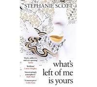 Stephanie Scott What's Left of Me is Yours (Tascabile)