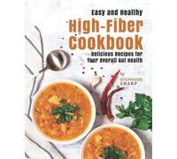 Stephanie Sharp Easy and Healthy High-Fiber Cookbook (Tascabile)