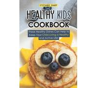 Stephanie Sharp Healthy Kids Cookbook (Tascabile)