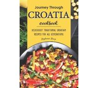 Stephanie Sharp Journey Through Croatia Cookbook (Tascabile)