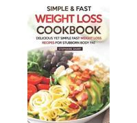 Stephanie Sharp Simple & Fast Weight Loss Cookbook: Delicious Yet Si (Tascabile)