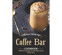 Stephanie Sharp Straight from The Coffee Bar Cookbook (Tascabile)