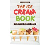 Stephanie Sharp The Ice Cream Book: The Best Ever Ice Cream Recipes (Tascabile)