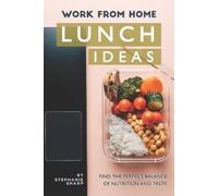 Stephanie Sharp Work from Home Lunch Ideas (Tascabile)