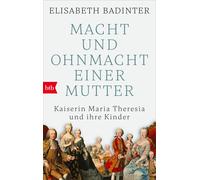Stephanie Singh Eli Macht und Ohnmacht einer Mutter: Maria Theresia (Tascabile)