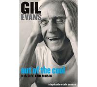 Stephanie Stein Crease Gil Evans: Out of the Cool (Tascabile)