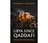 Stephanie T. Williams Libya Since Qaddafi (Copertina rigida)