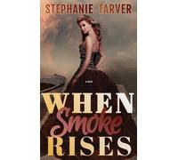 Stephanie Tarver When Smoke Rises (Copertina rigida)