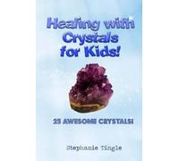 Stephanie Tingle Healing with Crystals for Kids (Tascabile)