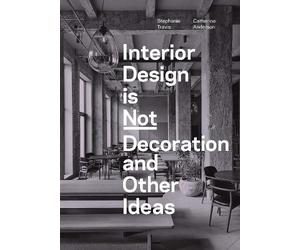 Stephanie Travis Catherine Interior Design is Not Decoration And Ot (Tascabile)