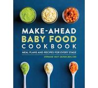Stephanie Van't Zelfden Make-Ahead Baby Food Cookbook (Tascabile)