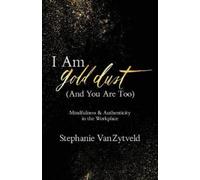 Stephanie Vanzytveld I Am Gold Dust (And You Are Too) (Tascabile)