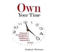 Stephanie Wachman Own Your time (Tascabile)