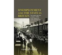 Stephanie Ward Unemployment and the State in Britain (Copertina rigida)