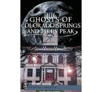 Stephanie Waters Ghosts of Colorado Springs and Pikes Peak (Tascabile)