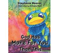 Stephanie Weaver God Has More for You Than This (Tascabile)