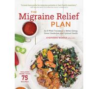Stephanie Weaver MPH, CWHC The Migraine Relief Plan (Tascabile)