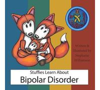 Stephanie Williamson Stuffies Learn About Bipolar Disorder (Tascabile)