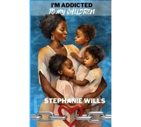 Stephanie Wills I'm Addicted to My Children (Tascabile)