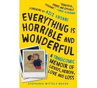 Stephanie Wittels Wachs Everything is Horrible and Wonderful (Copertina rigida)