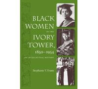 Stephanie Y. Evans Black Women in the Ivory Tower, 1850-1954 (Tascabile)