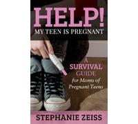 Stephanie Zeiss Help My Teen is Pregnant (Tascabile)