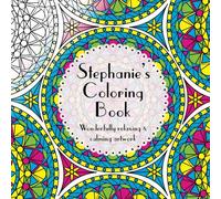 Stephanie's Coloring Book: Adult coloring featuring mandalas, abstract and floral artwork