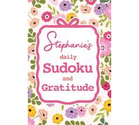 Stephanie's Daily Sudoku & Gratitude Journal: 365 Days of Puzzles & Mindfulness Reflection