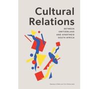 Stephanus Mulle Cultural Relations between Switzerland and Aparthei (Tascabile)