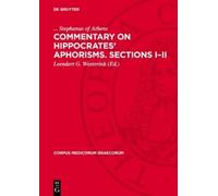 Stephanus of At Commentary on Hippocrates’ Aphorisms. Section (Copertina rigida)