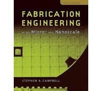 Stephen A. Campbel Fabrication Engineering at the Micro and Nanoscal (Tascabile)