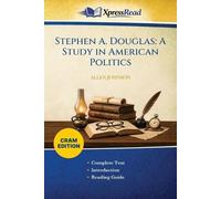 Stephen A. Douglas: A Study in American Politics (Cram Edition)