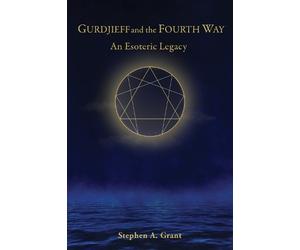 Stephen A. Grant Gurdjieff and the Fourth Way (Copertina rigida)