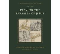Stephen A Macchia S K Skinner Praying the Parables of Jesus (Tascabile)