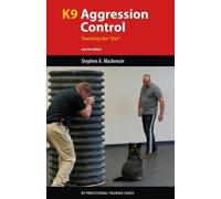Stephen A. Mackenzie K9 Agression Control: Teaching the "Out" (Tascabile)