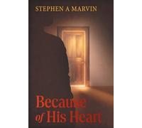 Stephen A Marvin Because of His Heart (Tascabile)