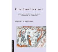 Old Norse Folklore: Magic, Witchcraft and Charms in Medieval Scandinavia