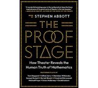 Stephen Abbott – The Proof Stage: Teatro e verità umana della matematica – Tascabile