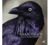 Stephen Adams; Michael Dixon; James Eccles; Aviva Endean; Kraig Grady; Lamorna Nightingale; Rufus Olivier Jr; Melinda Rice; Giorgos Varoutas - Kraig Grady: Crow on the Dark Side of Gloss