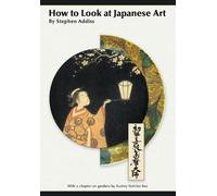 Stephen Addiss How to Look At Japanese Art (Tascabile)