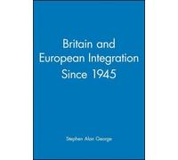 Stephen Alan George Britain and European Integration Since 1945 (Tascabile)