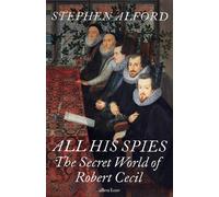 Stephen Alford All His Spies (Copertina rigida)