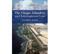 Stephen Allen The Chagos Islanders and International Law (Tascabile)