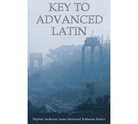 Stephen Anderson Katharine Radice James Morwoo Key to Advanced Lati (Tascabile)