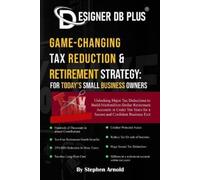 Stephen Arnold Designer DB Plus(R) Game-Changing Tax Reduction & Ret (Tascabile)