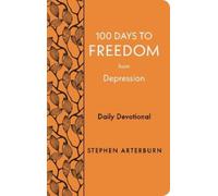 Stephen Arterburn 100 Days to Freedom from Depression (Rilegato in ecopelle)