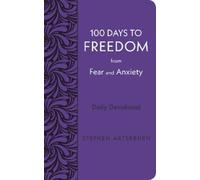 Stephen Arterburn 100 Days to Freedom from Fear and Anxiety (Tascabile)