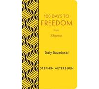 Stephen Arterburn 100 Days to Freedom from Shame (Rilegato in ecopelle)