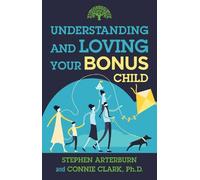 Stephen Arterburn Connie Cla Understanding and Loving Your Bonus Chi (Tascabile)